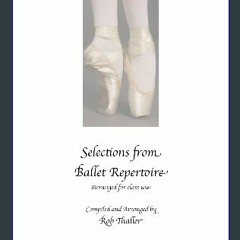 $${EBOOK} 📖 Selections from Ballet Repertoire, piano music for dance class: Compiled and Arranged