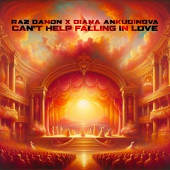 Raz Danon x Diana Ankudinova - Can’t Help Falling In Love