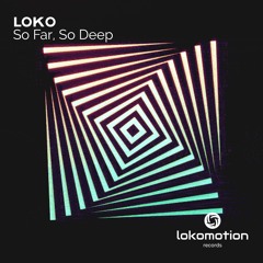 Loko - So Deep (Original Mix) Out Now @ Beatport!
