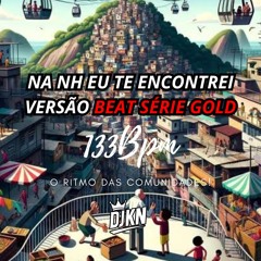 NA NH EU TE ENCONTREI, OI BOA NOITE VERSÂO BEAT SÈRIE GOLD