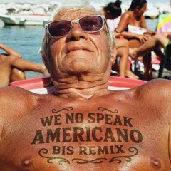 WE NO SPEAK AMERICANO - B I S REMIX