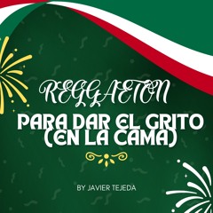 Reggaeton Para dar el grito (En La Cama) By Javier Tejeda