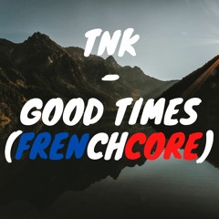 TNK - Good Times