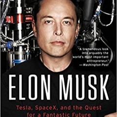 Pdf free^^ Elon Musk: Tesla, SpaceX, and the Quest for a Fantastic Future $BOOK^