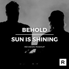 Axwell /\ Ingrosso - Behold X Sun Is Shining [Revaeon Mashup]
