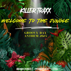 Killer Traxx - Welcome To The Jungle (Groovy Day Festival Anthem) [PREVIEW] {2025}