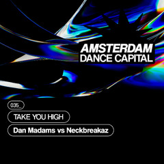 Dan Madams Vs Neckbreakaz - Take You High [ADC035]