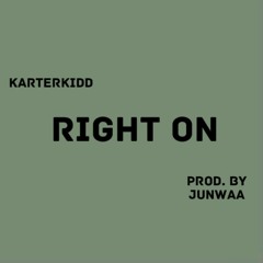 Right on [Prod. by Junwaa]