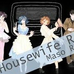 Housewife Radio- Maso Rangers