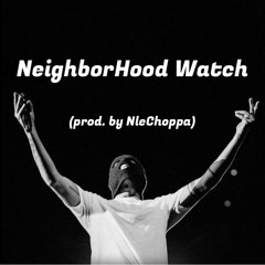 Neighborhood Watch (prod. by nlechoppa)