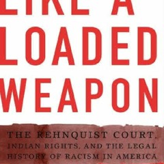 [Book] R.E.A.D Online Like a Loaded Weapon: The Rehnquist Court, Indian Rights, and the Legal