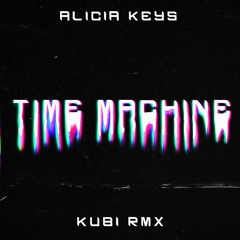 Alicia Keys - Time Machine (Kubi Remix)
