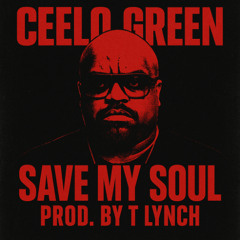 CEELO GREEN SAVE MY SOUL T LYNCH MIX