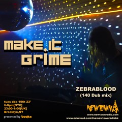 MAKE IT GRIME with Bookz, guest mix from Zebrablood 12-19-23
