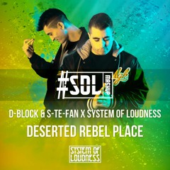D-Block & S-Te-Fan X System Of Loudness - Deserted Rebel Place (System Of Loudness #SOLMashup)