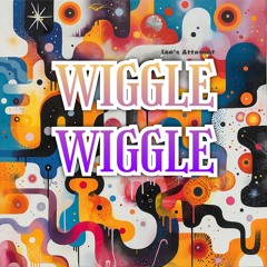 Wiggle Wiggle