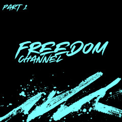 FREEDOM CHANNEL - PART 1