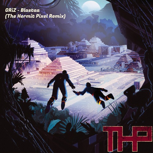 GRiZ - Blastaa (The Hermit Pixel Remix)