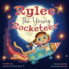 kindle👌 Rylee The Young Rocketeer: A Kids Book About Imagination and Following Your Dreams (Youn