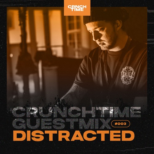 CRUNCHTIME GUESTMIX ⸻ #003 / Distracted