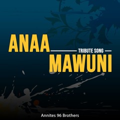 Anaa Mawuni Tribute Song