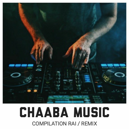Stream Rai Mix Cheb Nadjib Rai Jedid 2021 ReMix BY Dj CHaaBa by CHaaBa  Music | Listen online for free on SoundCloud