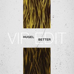 HUGEL - Better (HUGEL Vip Edit)