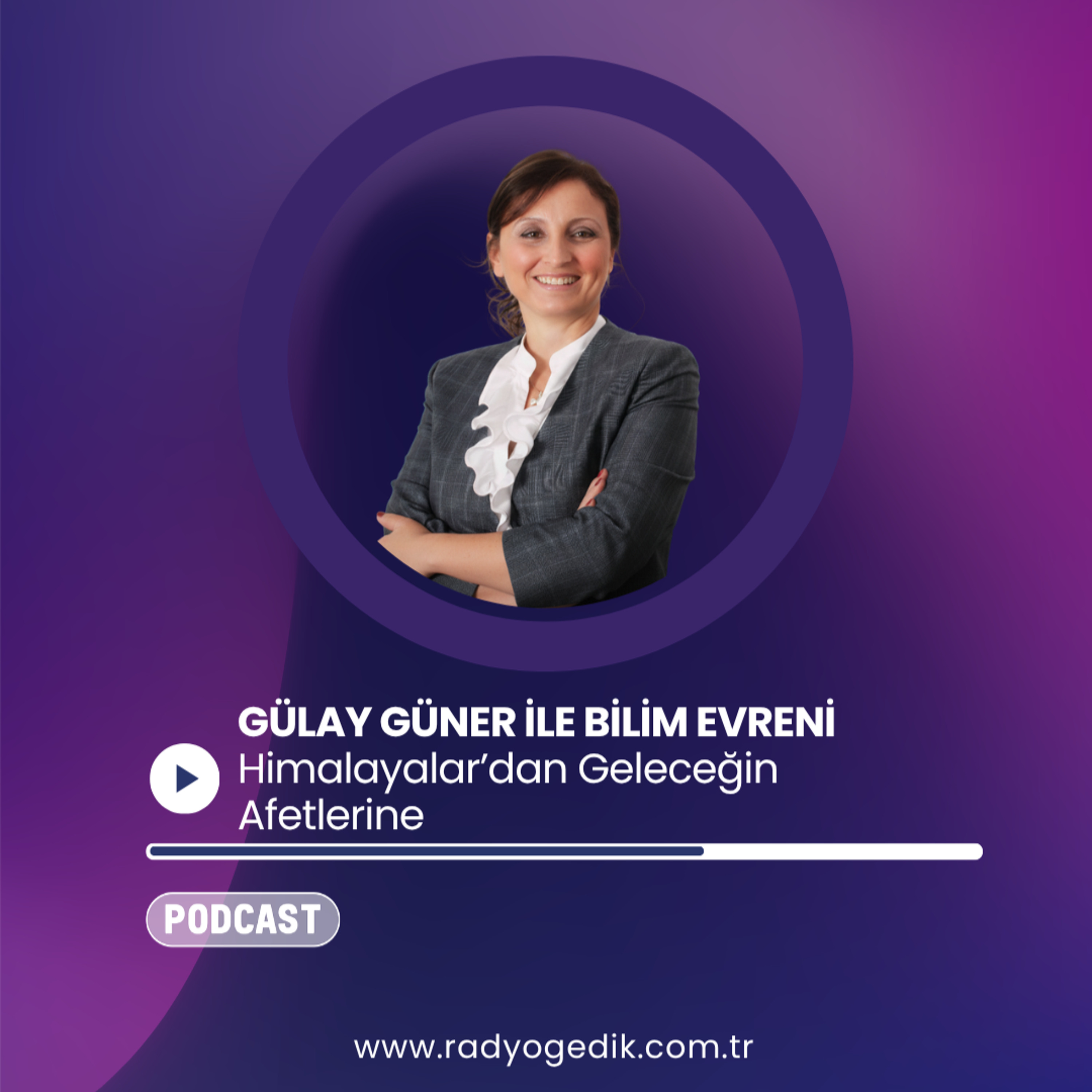 GÜLAY GÜNER İLE BİLİM EVRENİ - Himalayalar’dan Geleceğin Afetlerine episode artwork