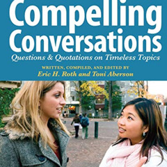 [GET] EBOOK 📤 Compelling Conversations: Questions and Quotations on Timeless Topics-