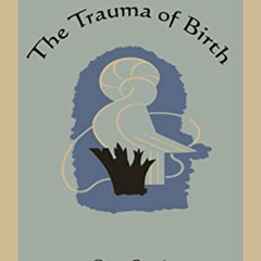 GET KINDLE 💞 The Trauma of Birth by  Otto Rank [EPUB KINDLE PDF EBOOK]