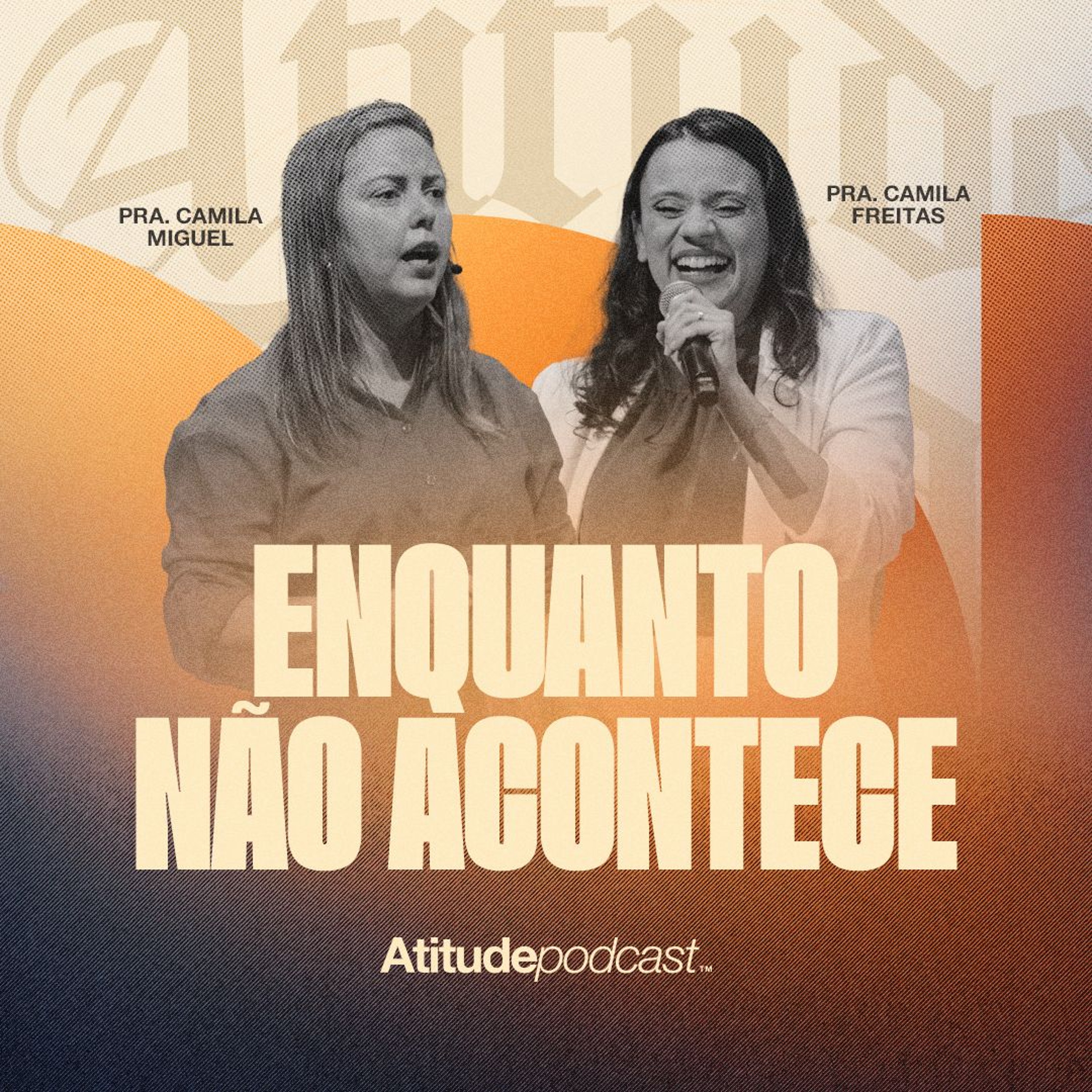 Enquanto não acontece | Pra. Camila Miguel e Pra. Camila Freitas episode artwork