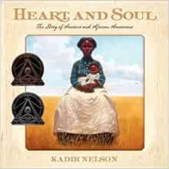 [View] EPUB 📒 Heart and Soul: The Story of America and African Americans by Kadir Ne