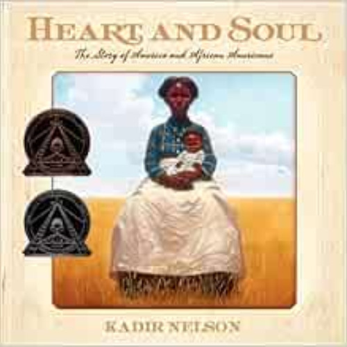 View EBOOK ✔️ Heart and Soul: The Story of America and African Americans by Kadir Nel