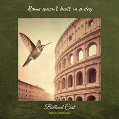 Podcast: Rome Wasn't Built In A Day