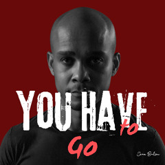 You Have to Go