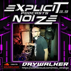 Explicit Noize Podcast 3.9 ft dAYWalker