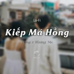 Kiếp Má Hồng ( Lofi Ver ) Tlong x Hoàng Ms