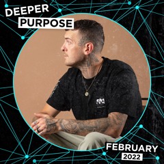 Deeper Purpose - February 2022 Mix