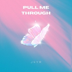 Pull Me Through