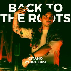 BACK TO THE ROOTS - Gitano - 29.JUL.2023