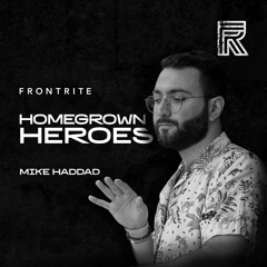 Homegrown Heroes #018 - Mike Haddad