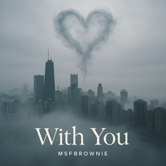 Msfbrownie - With You