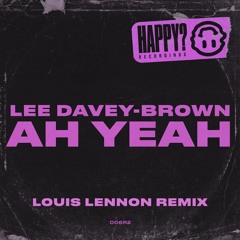 Lee Davey Brown - Ah Yeah (Louis Lennon Remix)