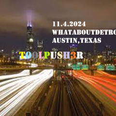01 ToolPush3r  WhatAboutDetroit  MxSEQ  11.4.2024