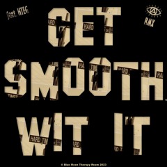 GET SMOOTH WIT IT (Aposphragisma RMX)