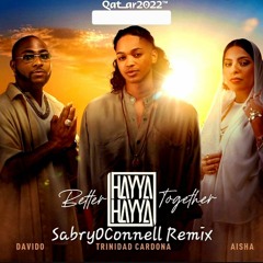 Trinidad Cardona, Davido And Aisha . Hayya Hayya (Better Together) SabryOConnell Remix V1