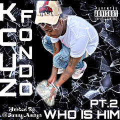 Kcuz Fondo - “Who Is Him Pt.2” @Sunny.Amaya Exclusive