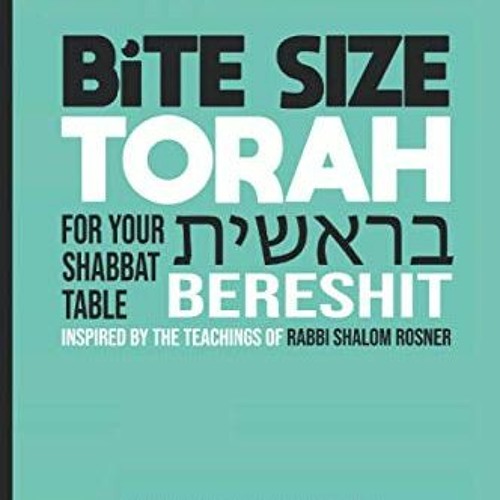 [Access] PDF EBOOK EPUB KINDLE Bite Size Torah For Your Shabbat Table - Bereshit: Inspired by the te