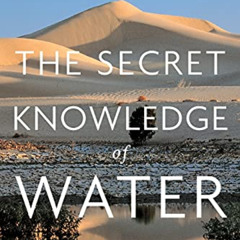 [FREE] EPUB 📧 The Secret Knowledge of Water : Discovering the Essence of the America