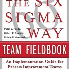EPUB$ The Six Sigma Way Team Fieldbook: An Implementation Guide for Process Improvement Teams (